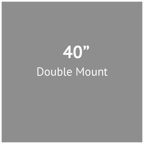 40" Double Mount